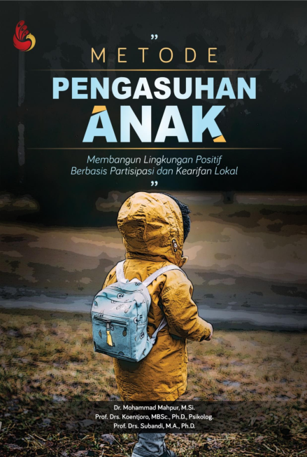 Metode Pengasuhan Anak: Membangun Lingkungan Positif Berbasis Partisipasi dan Kearifan Lokal