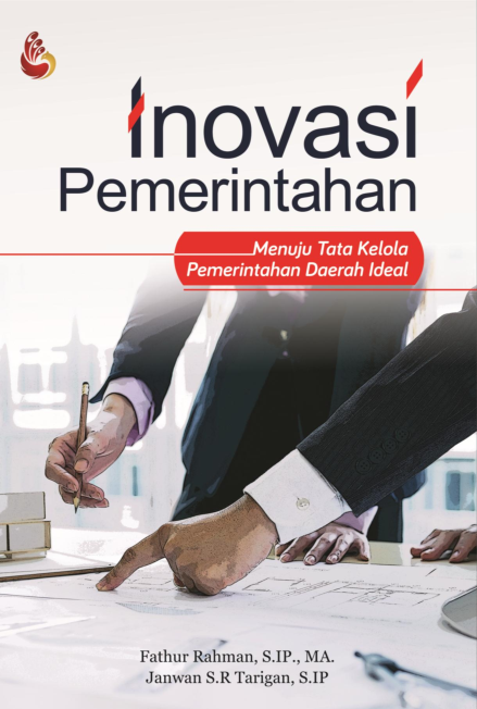 Inovasi Pemerintahan: Menuju Tata Kelola Pemerintahan Daerah Ideal