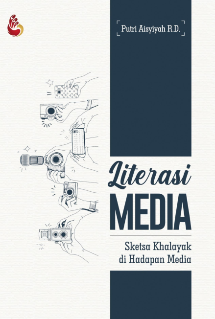 Literasi Media: Sketsa Khalayak di Hadapan Media