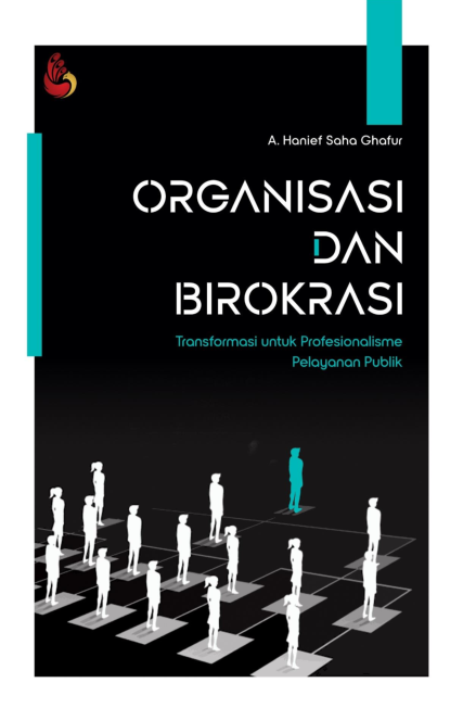 Organisasi dan Birokrasi: Transformasi untuk Profesionalisme Pelayanan Publik