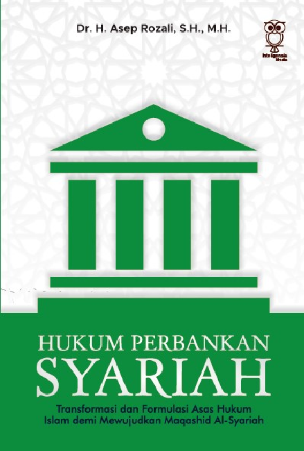 HUKUM PERBANKAN SYARIAH: Transformasi dan Formulasi Asas Hukum Islamdemi Mewujudkan Maqashid Al-Syari