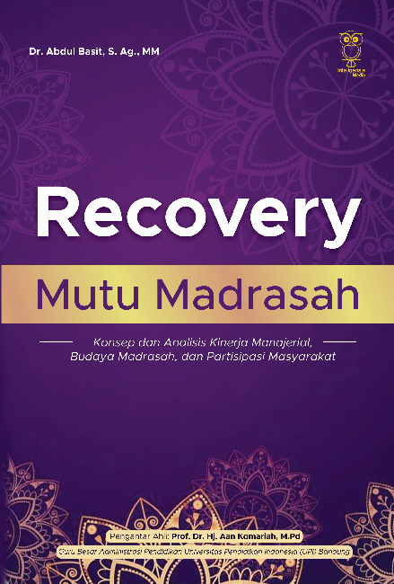 Recovery mutu madrasah : konsep dan analisis kinerja manajerial, budaya madrasah, dan partisipasi masyarakat