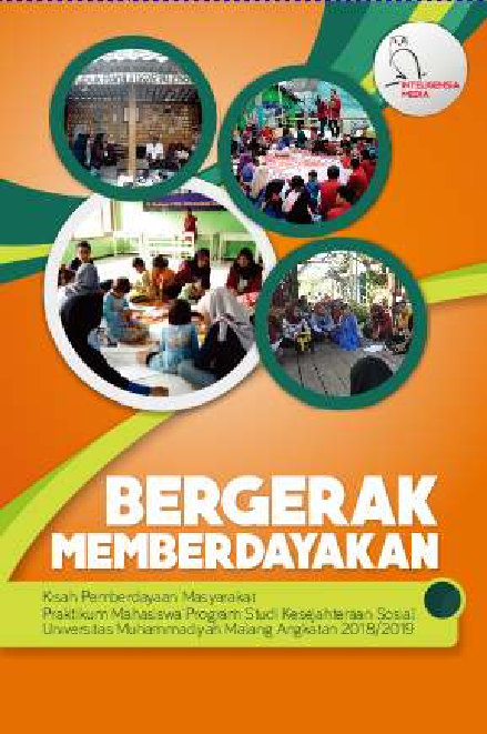 Bergerak Memberdayakan: Membangun literasi menguatkan budaya lokal : kisah pemberdayaan masyarakat mahasiswa program studi kesejahteraan sosial Universitas Muhammadiyah Malang angkatan 2015