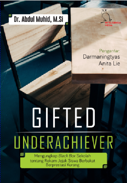 GIFTED-UNDERACHIEVER Mengungkap Black Box Sekolah tentang Rekam Jejak Siswa Berbakat Berprestasi Kurang