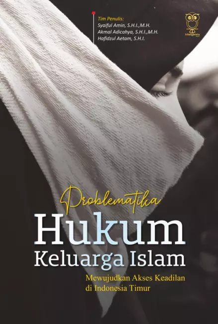 PROBLEMATIKA HUKUM KELUARGA ISLAM Mewujudkan Akses Keadilan di Indonesia Timur