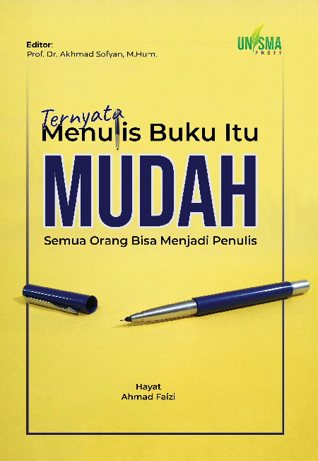 Ternyata Menulis Buku Itu Mudah : Semua Orang Bisa Menjadi Penulis