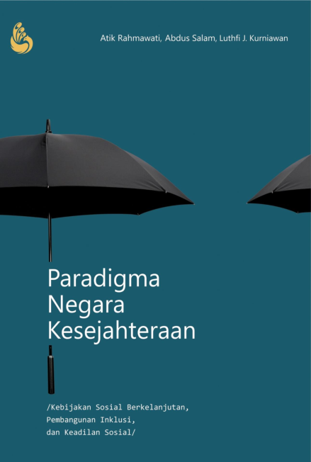 Paradigma negara kesejahteraan : kebijakan sosial berkelanjutan, pembangunan inklusi, dan keadilan sosial