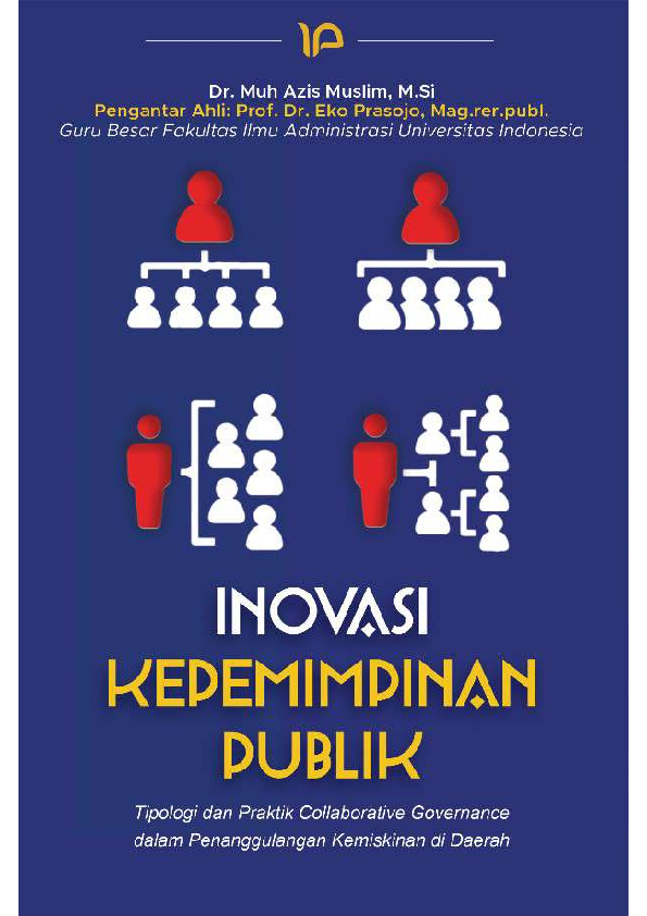 Inovasi kepemimpinan publik : tipologi dan praktik collaborative governance dalam penanggulangan kemiskinan di daerah