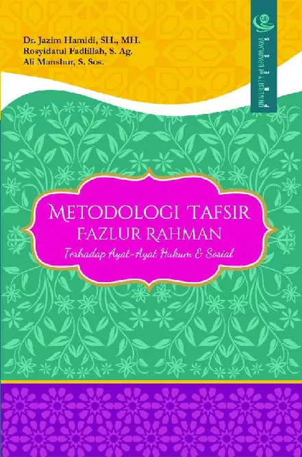 Metodologi Tafsir Fazlur Rahiman Terhadap Ayat-ayat Hukum dan Sosial