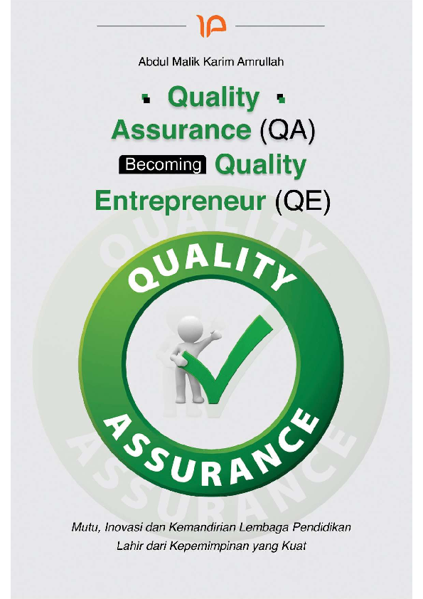 Quality assurance (QA) becoming quality entrepreneur : mutu, inovasi dan kemandirian lembaga pendidikan lahir dari kepemimpinan yang kuat