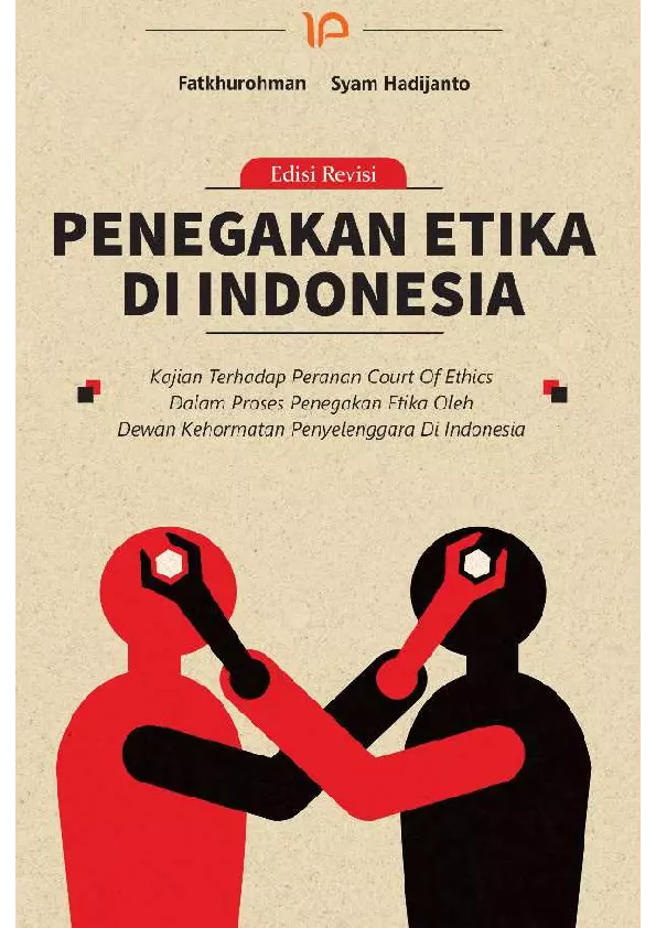 Penegakan etika di Indonesia : kajian terhadap peranan court of ethics dalam proses penegakan etika oleh dewan kehormatan penyelenggara di Indonesia