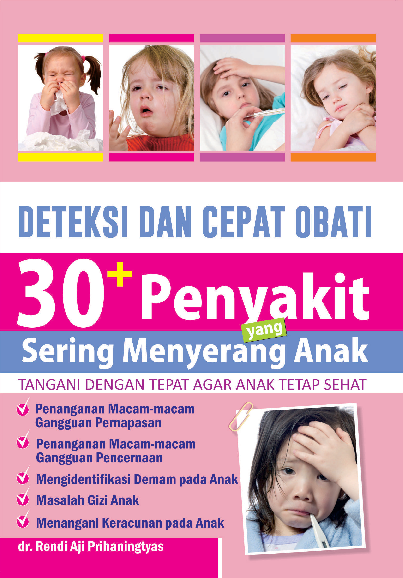 DETEKSI DAN CEPAT OBATI 30 + PENYAKIT YANG SERING MENYERANG ANAK