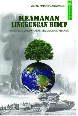 Keamanan Lingkungan Hidup (Indonesia dalam Kajian Strategi Pertahanan)