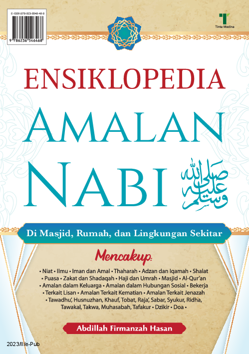 Ensiklopedia Amalan Nabi SAW: Di Masjid, Rumah, dan Lingkungan Sekitar