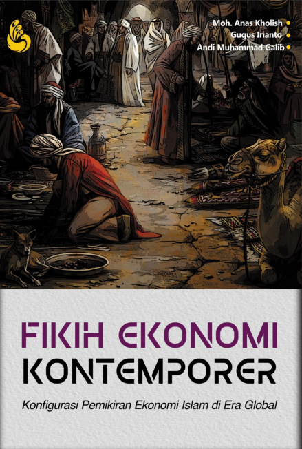 Fikih ekonomi kontemporer : konfigurasi pemikiran ekonomi Islam di era global