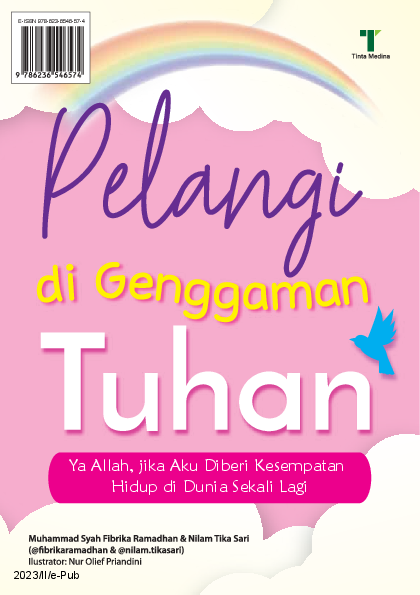 Pelangi di Genggaman Tuhan: Ya Allah, jika Aku Diberi Kesempatan Hidup di Dunia Sekali Lagi