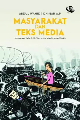 Masyarakat dan Teks Media (Membangun Nalar Kritis atas Hegemoni Media)