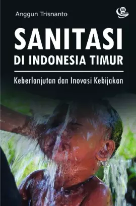 Sanitasi di Indonesia Timur: Keberlanjutan dan Inovasi Kebijakan