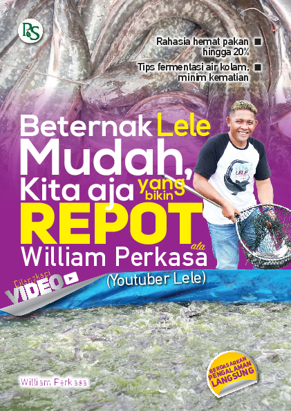 Beternak Lele Mudah, Kita Aja yang Bikin Repot ala William Perkasa