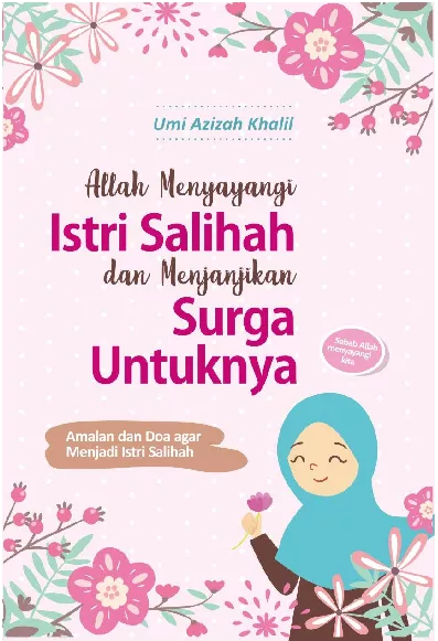 Allah Menyayangi Istri Salihah dan Menjanjikan Surga Untuknya : Amalan dan Doa agar Menjadi Istri Salihah