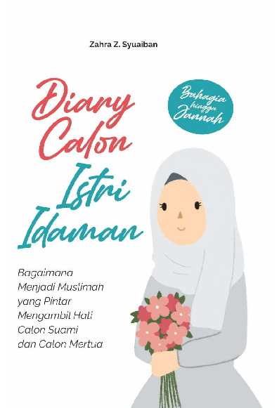 Diary Calon Istri Idaman : Bagaimana Menjadi Muslimah yang Pintar Mengambil Hati Calon Suami dan Calon Mertua