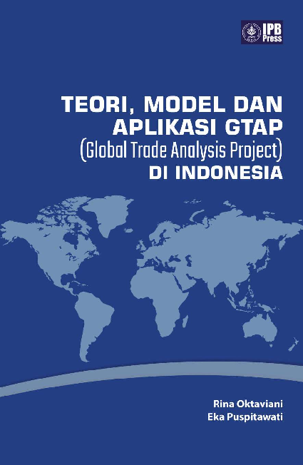 Teori, Model dan Aplikasi GTAP (Global Trade Analysis Project) di Indonesia