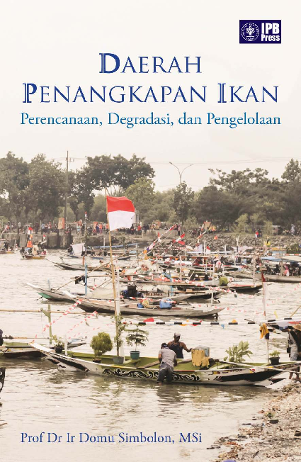 Daerah penangkapan ikan : perencanaan, degradasi, dan pengelolaan