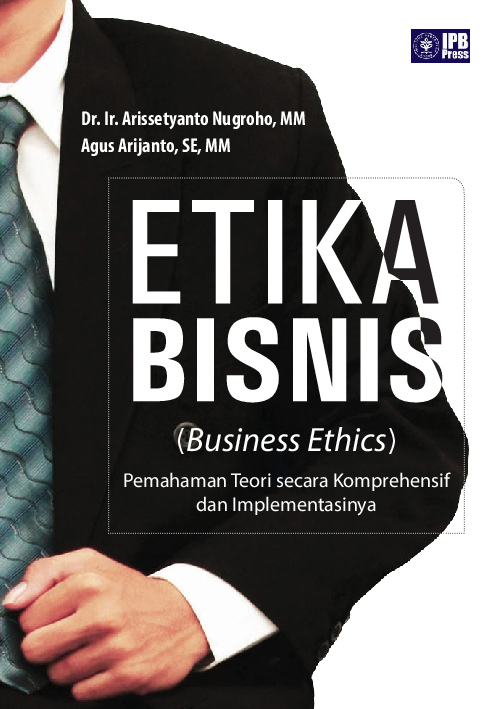 Etika Bisnis (Business Ethic) Pemahaman Teori secara Komprehensif dan Implementasinya