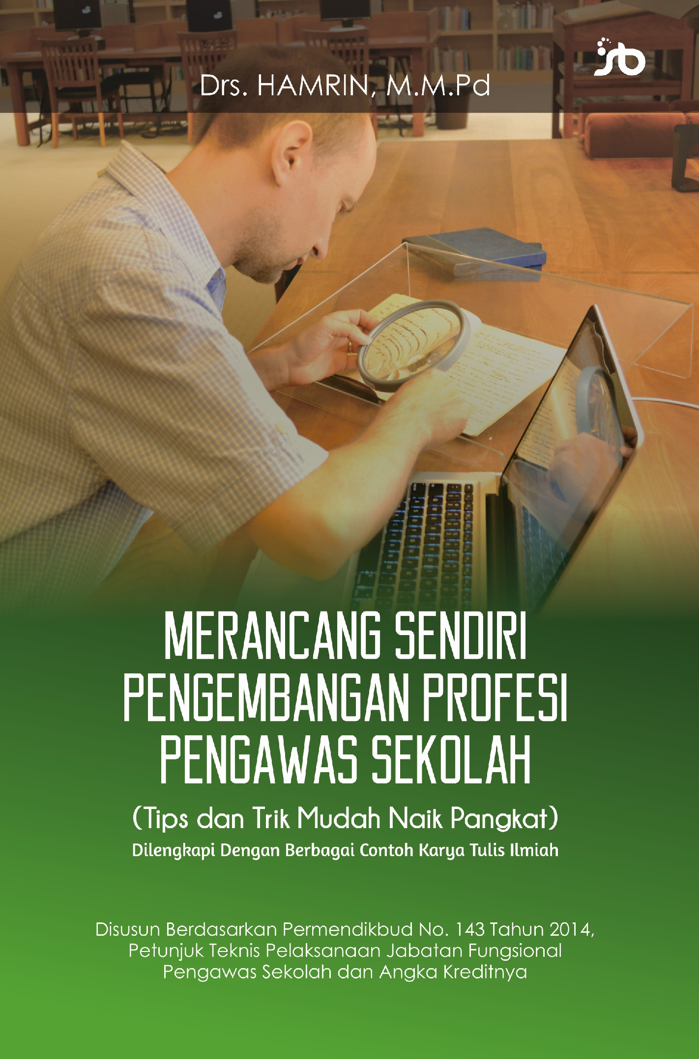 Merancang Sendiri Pengembangan Profesi Pengawas Sekolah (Tips dan Trik Mudah NaikPangkat)