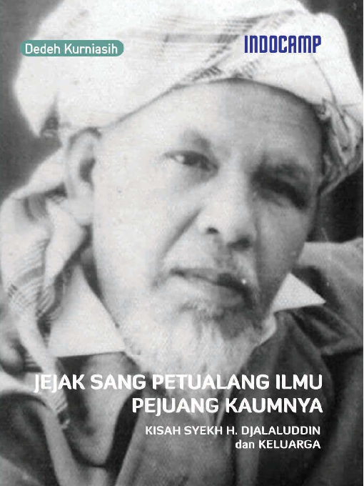 Jejak sang petualang ilmu perjuangannya kisah Syekh H. Djalaluddin dan keluarga