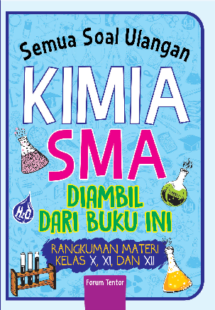 Semua Soal Ulangan Kimia SMA Diambil dari Buku Ini (Rangkuman Materi Kelas X, XI, XII)