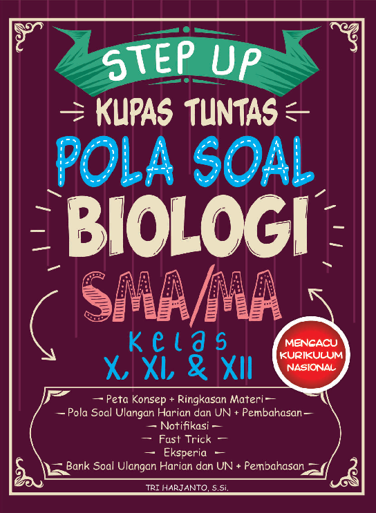 Step Up Kupas Tuntas Pola Biologi SMA MA Kelas X, XI, XII