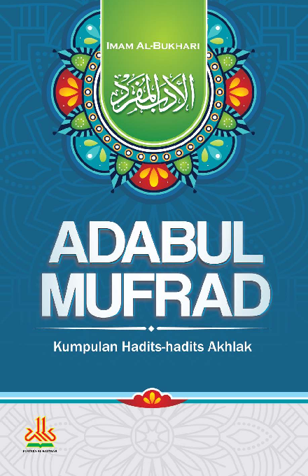 Adabul Mufrad : Kumpulan Hadits-Hadits Akhlak