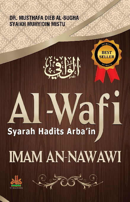 Al-Wafi : Syarah Hadits Arba''in Imam An-Nawawi