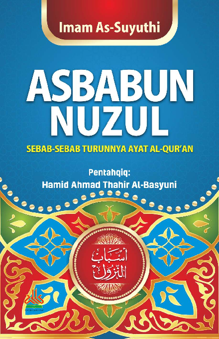 Asbabun Nuzul : Sebab-sebab Turunnya Ayat Al-Qur''an