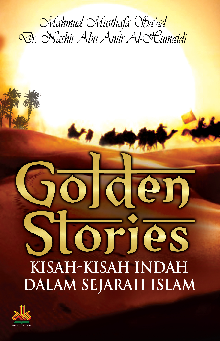 Golden Stories : Kisah-kisah Indah dalam Sejarah Islam