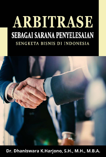 Arbitrase Sebagai Sarana Penyelesaian Sengketa Bisnis Di Indonesia