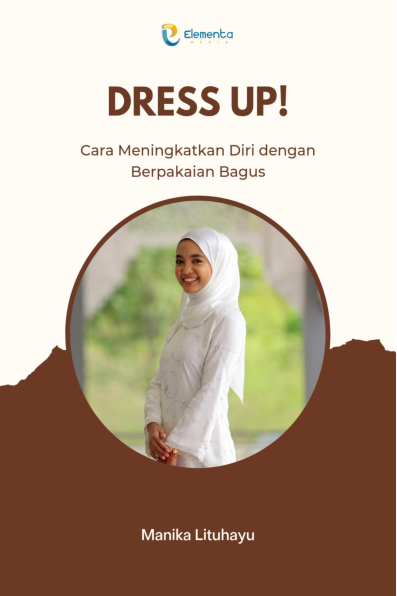 Dress Up!: Cara Meningkatkan Diri dengan Berpakaian Bagus