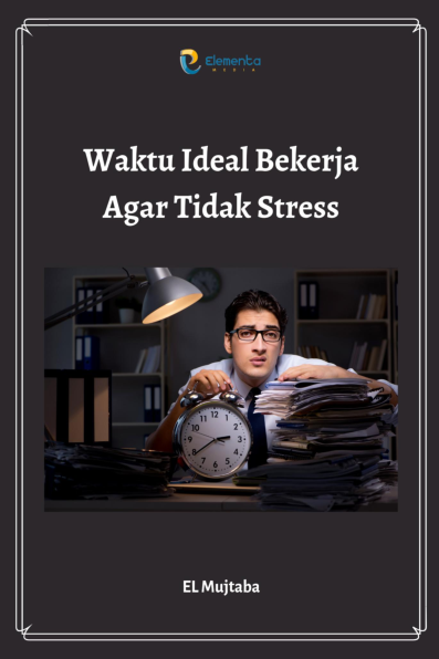 Waktu Ideal Bekerja Agar Tidak Stress