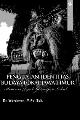 Penguatan Identitas Budaya Lokal Jawa Timur (Mencari Jejak Kearifan Lokal)