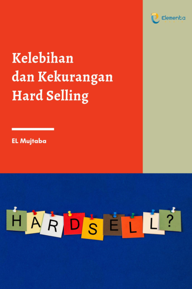 Kelebihan dan Kekurangan Hard Selling