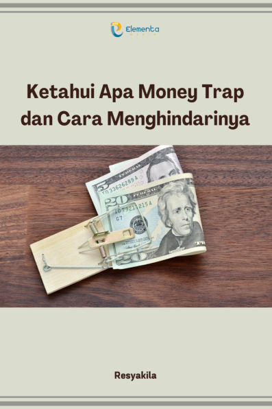 Ketahui Apa Money Trap dan Cara Menghindarinya