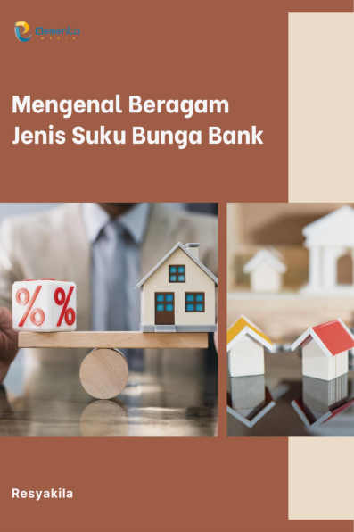 Mengenal Beragam Jenis Suku Bunga Bank