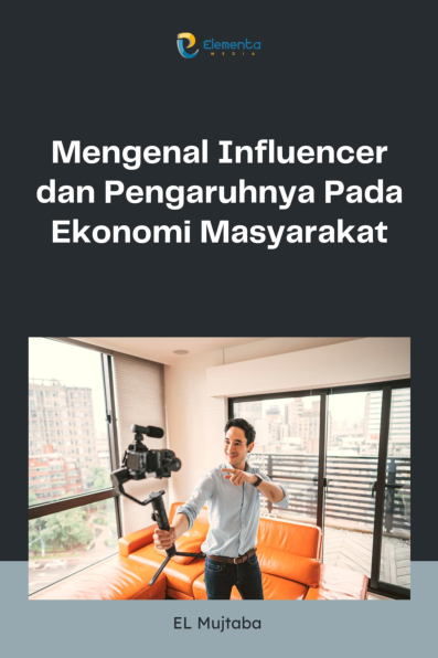 Mengenal Influencer dan Pengaruhnya Pada Ekonomi Masyarakat