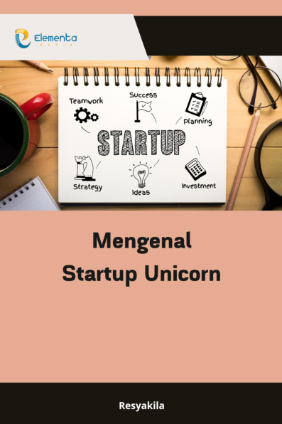 Mengenal Startup Unicorn