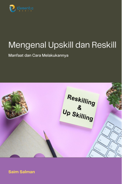 Mengenal Upskill dan Reskill: Manfaat dan Cara Melakukannya