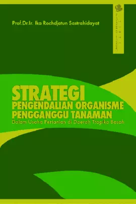 Strategi Pengendalian Organisme Pengganggu Tanaman dalam Usaha Pertanian di Daerah Tropika Basah