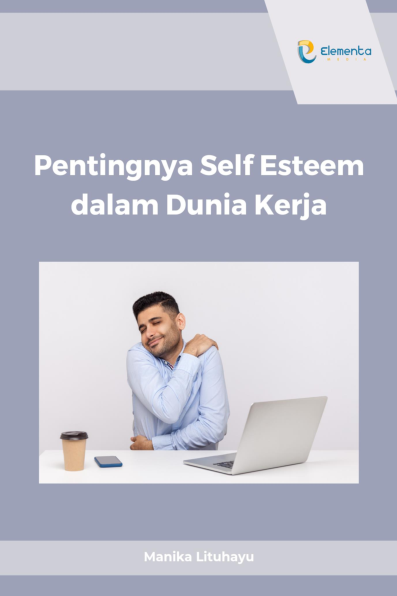 Pentingnya Self Esteem dalam Dunia Kerja