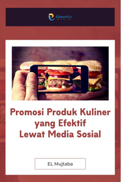 Promosi Produk Kuliner yang Efektif Lewat Media Sosial