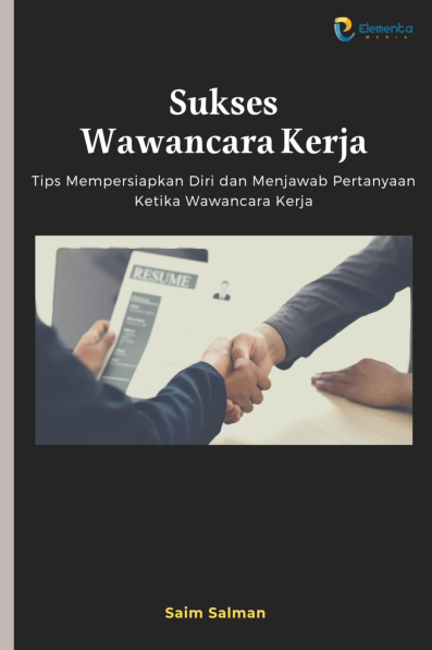 Sukses Wawancara Kerja: Tips Mempersiapkan Diri dan Menjawab Pertanyaan Ketika Wawancara Kerja